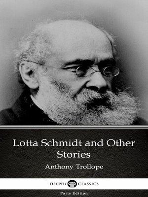 cover image of Lotta Schmidt and Other Stories by Anthony Trollope (Illustrated)